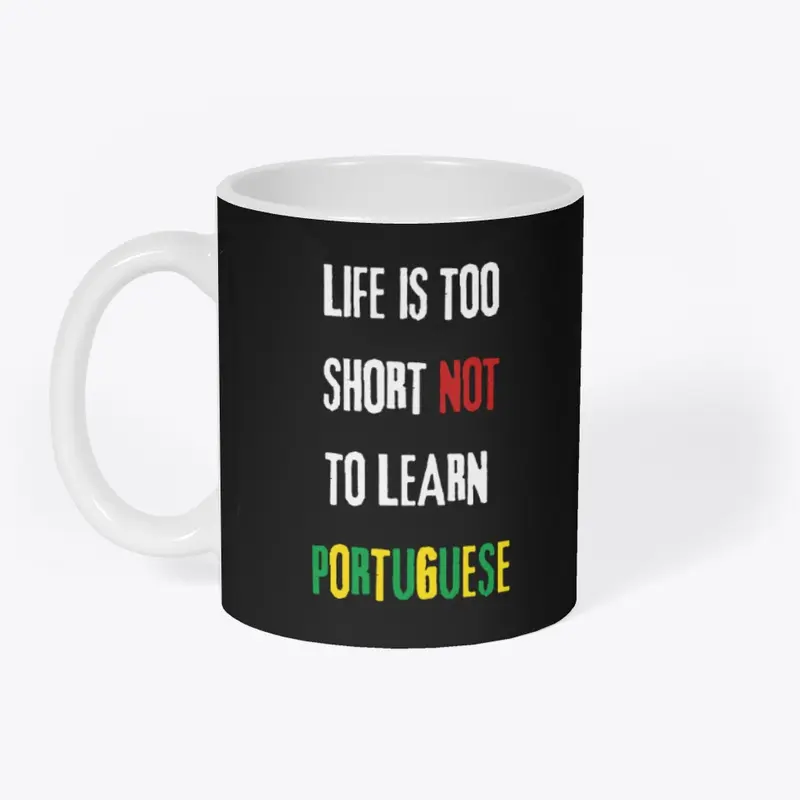 Life is short NOT to learn Portuguese