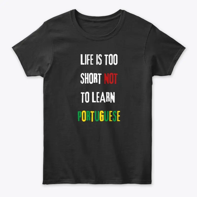 Life is short NOT to learn Portuguese